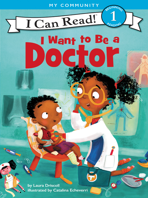 Title details for I Want to Be a Doctor by Laura Driscoll - Available